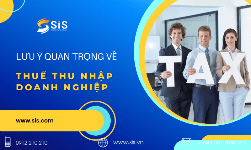 Một số lưu ý quan trọng về thuế thu nhập doanh nghiệp năm 2022